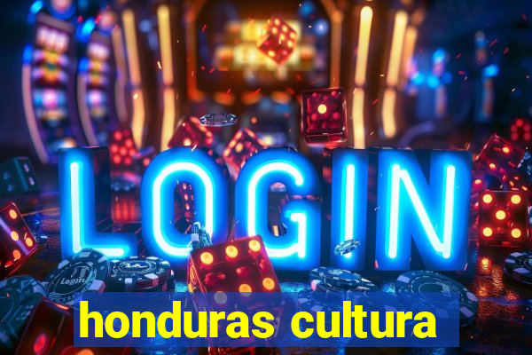 honduras cultura